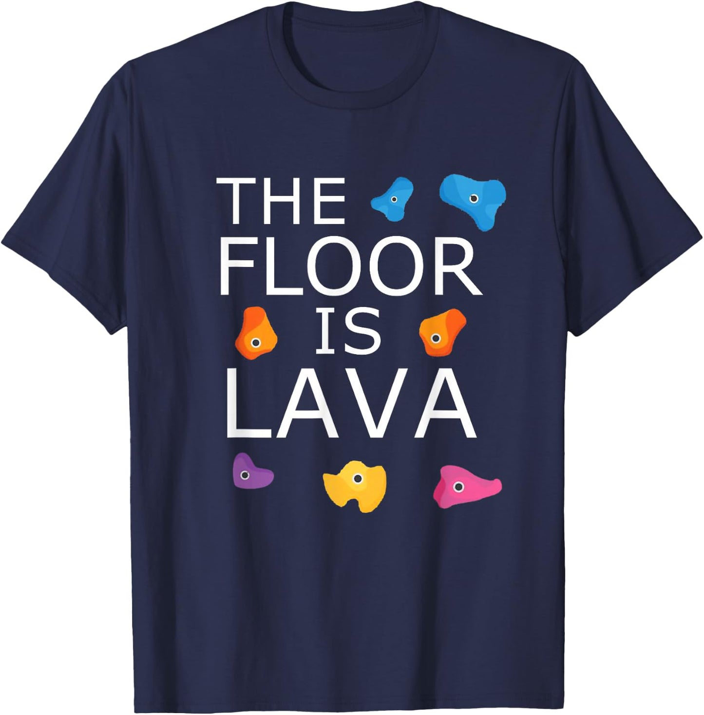 The Floor Is Lava Funny Rock Climbing Climber Bouldering T-Shirt - T-Shirt | Navy