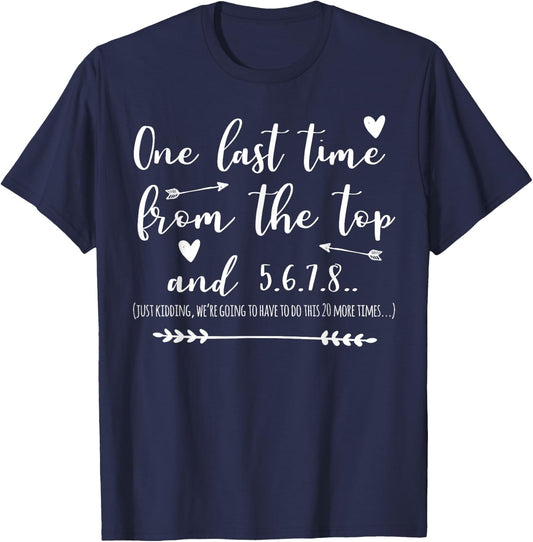Choreographer Dance Teacher One Last Time From The Top T-Shirt - T-Shirt | Navy