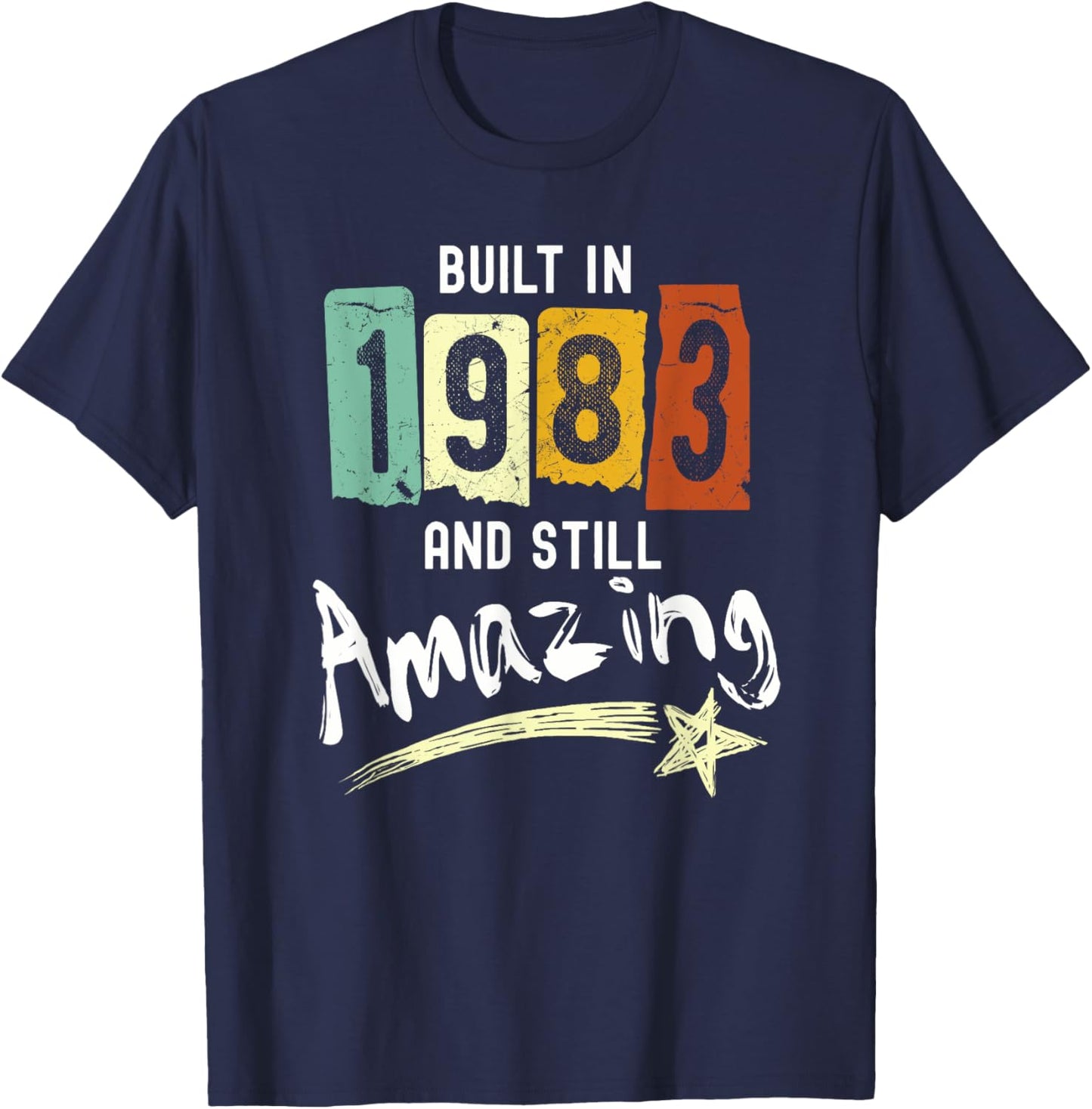 1983 Birth Year, Built In 1983 And Still Amazing Birthday T-Shirt - T-Shirt | Navy
