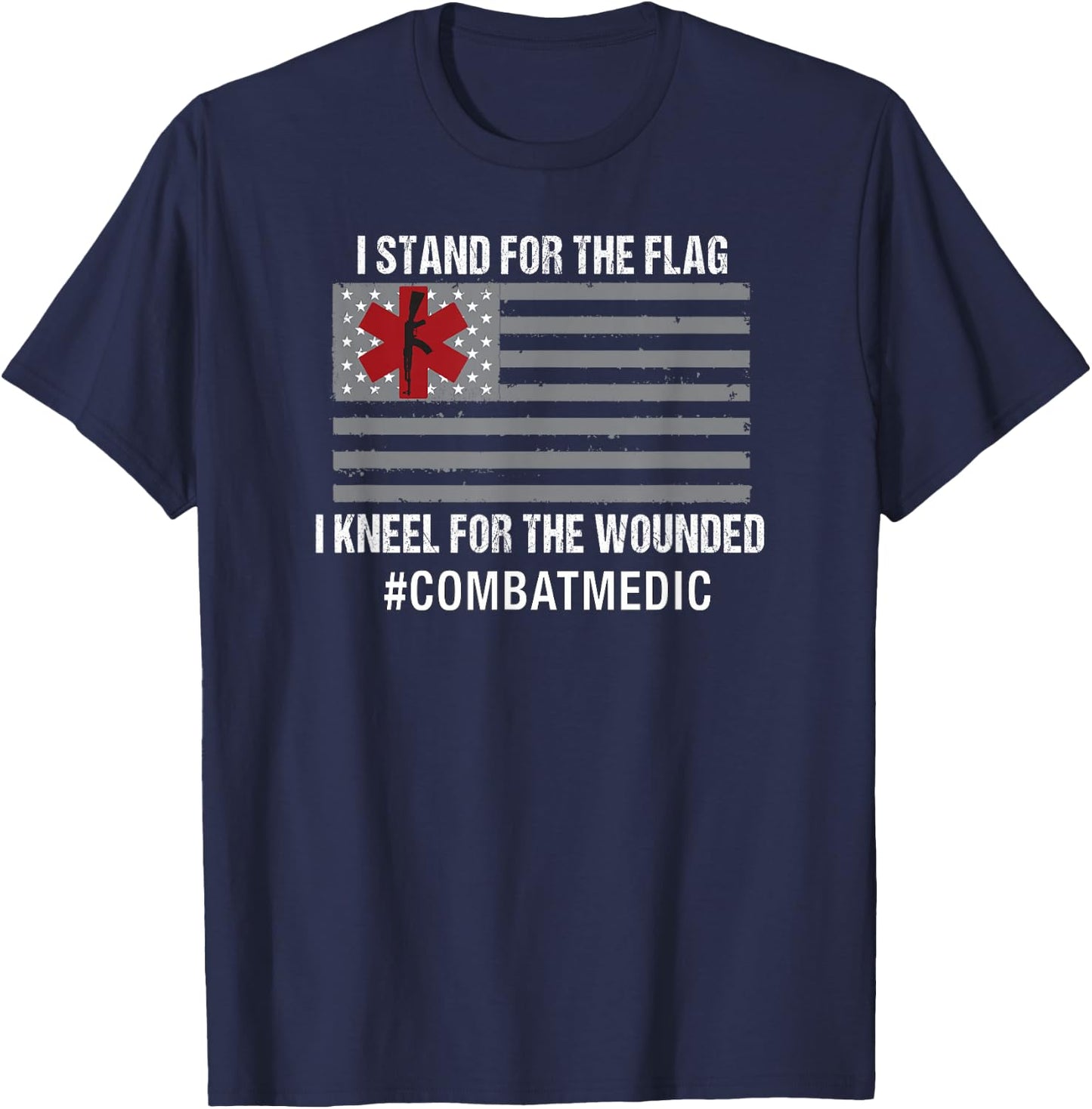 Combat Medic Shirt I Stand For The Flag T-Shirt - T-Shirt | Navy
