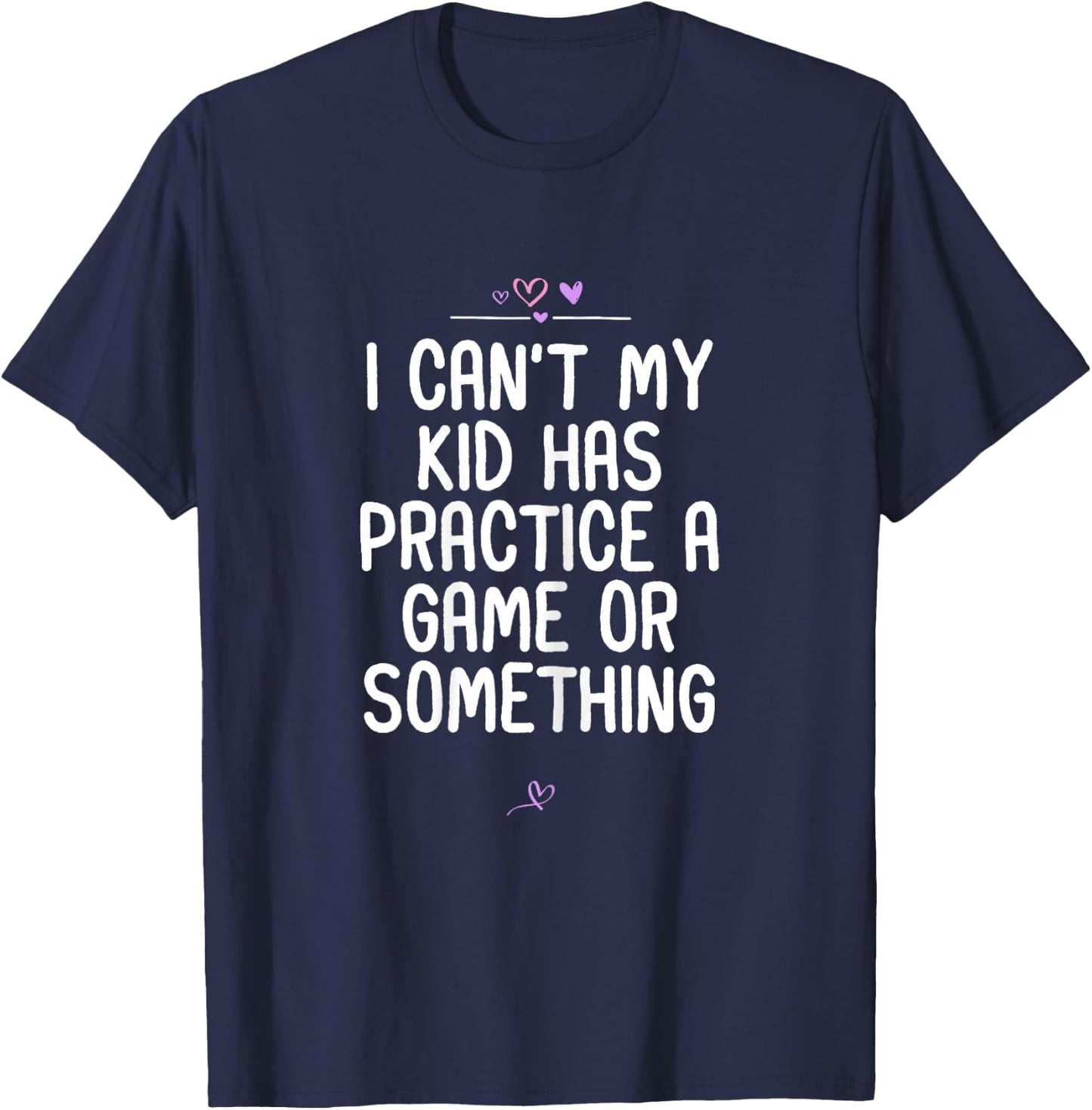 Mom I Can't My Kid Has Practice A Game or Something Football T-Shirt - T-Shirt | Navy