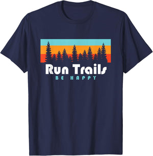 Trail Running Run Trails Be Happy Trail and Ultra Running T-Shirt - T-Shirt | Navy
