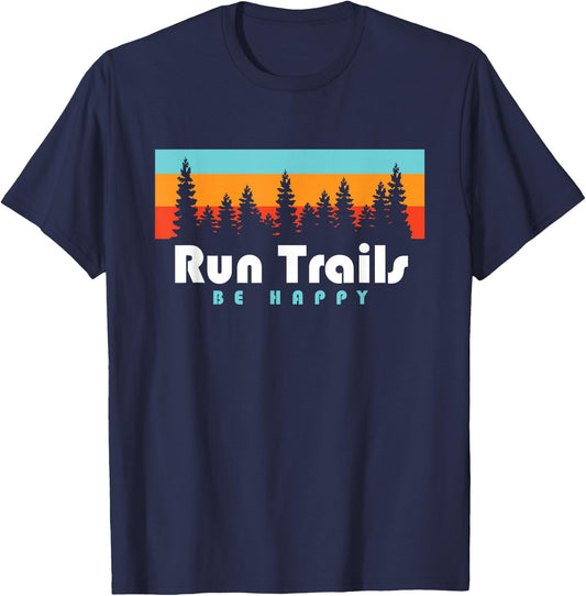 Trail Running Run Trails Be Happy Trail and Ultra Running T-Shirt - T-Shirt | Navy