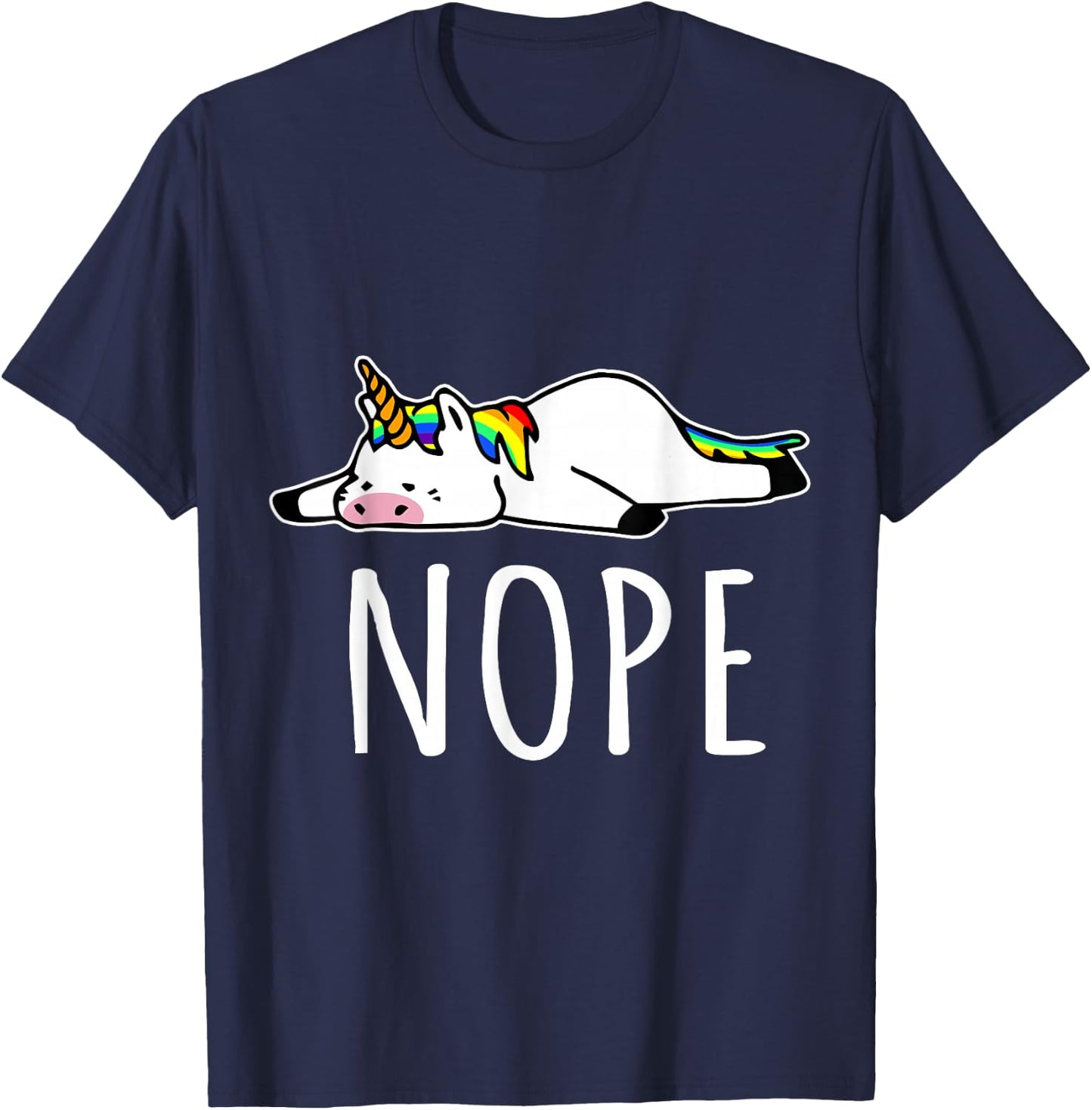 Nope Unicorn Nah Not Gonna Do It, Funny Lazy Gift T-Shirt - T-Shirt | Navy