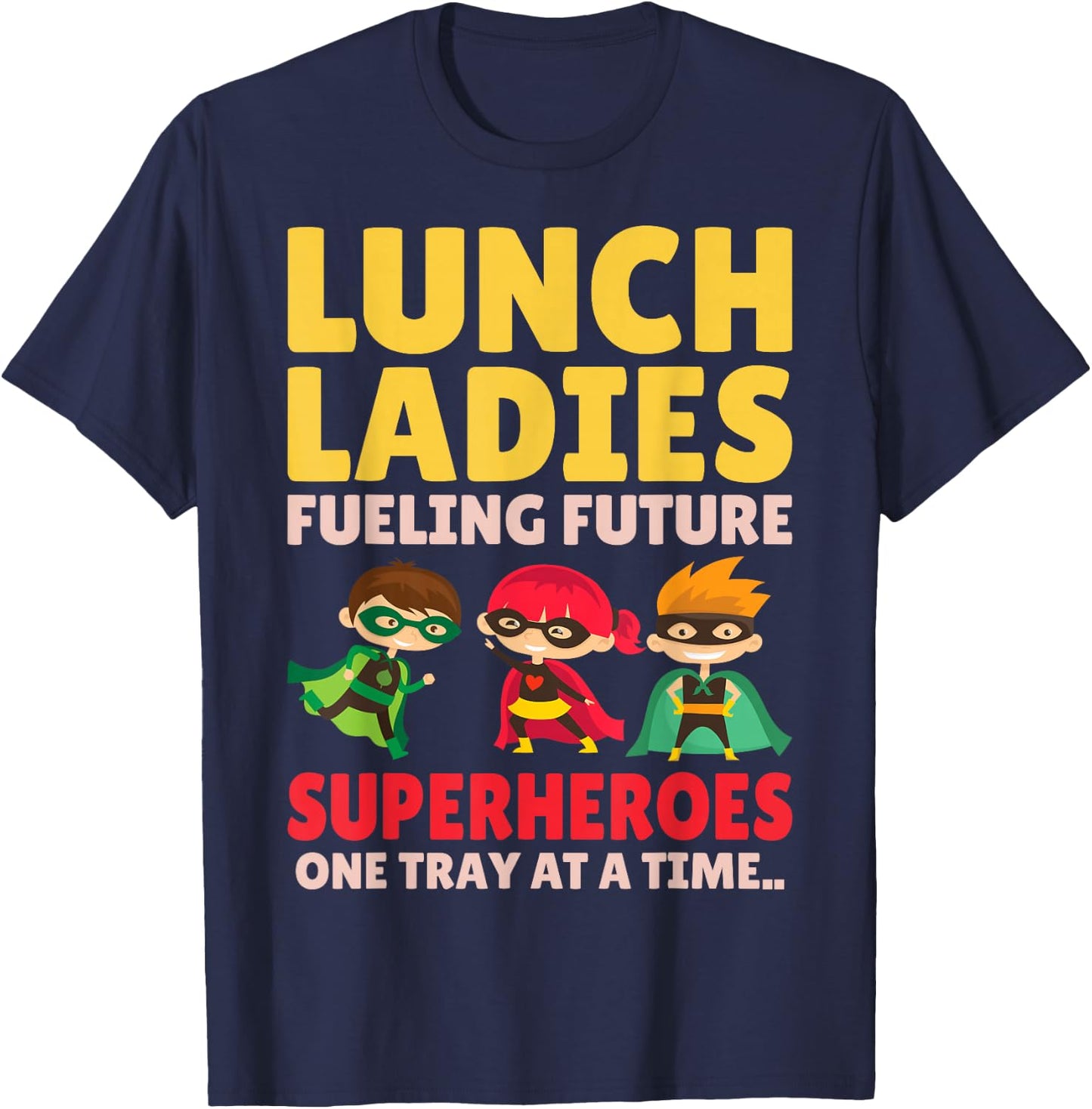 Lunch Ladies Fueling Future Superheroes - Cafeteria Worker T-Shirt - T-Shirt | Navy