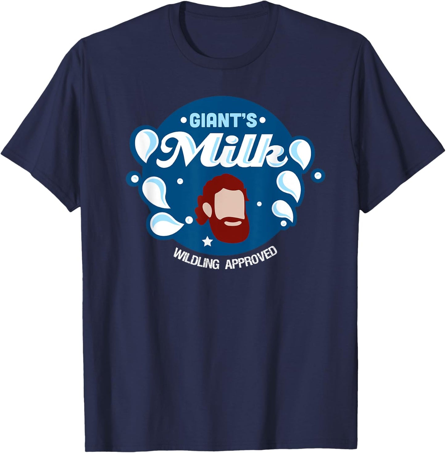 Giants Milk Wildling Approved funny T Shirt T-Shirt - T-Shirt | Navy