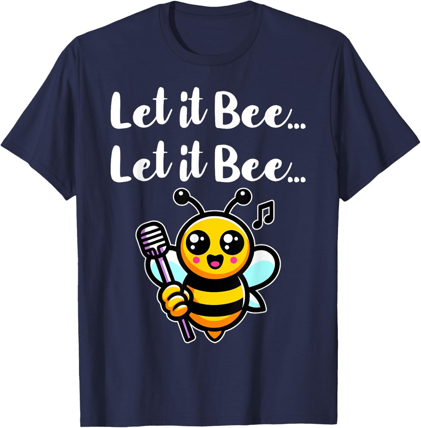 Let it Bee Funny Bee Singing Beekeeper Insect Lover Bee Pun T-Shirt - T-Shirt | Navy