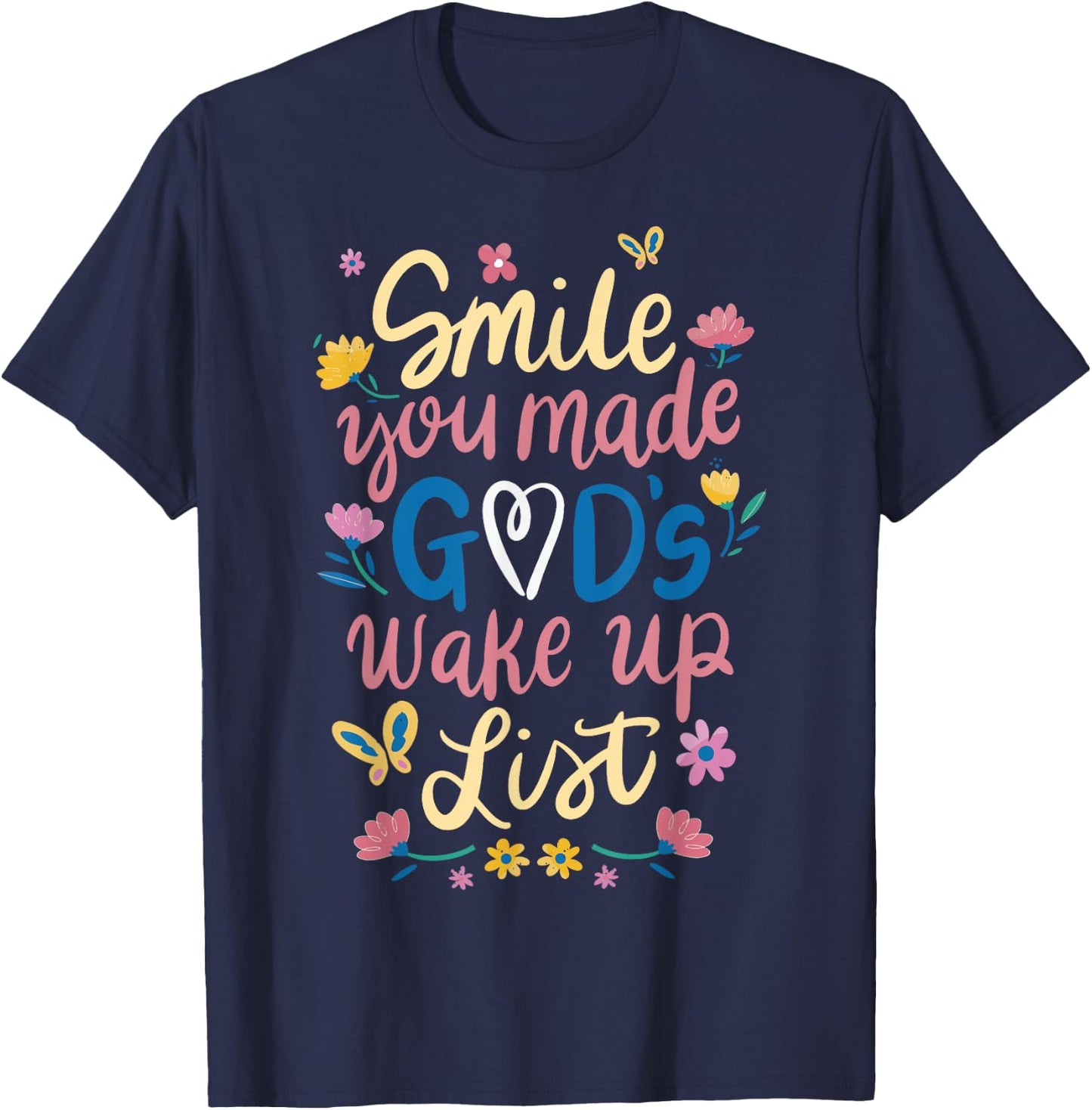 Smile You Made Gods Wake Up List T-Shirt - T-Shirt | Navy