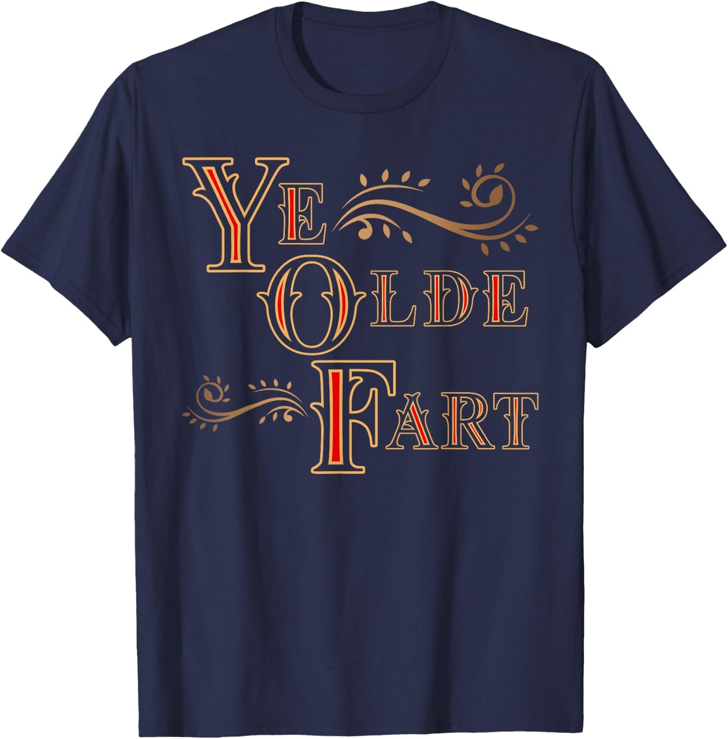 Ye Olde Fart | Funny Renaissance Fair Birthday Gift T-Shirt - T-Shirt | Navy