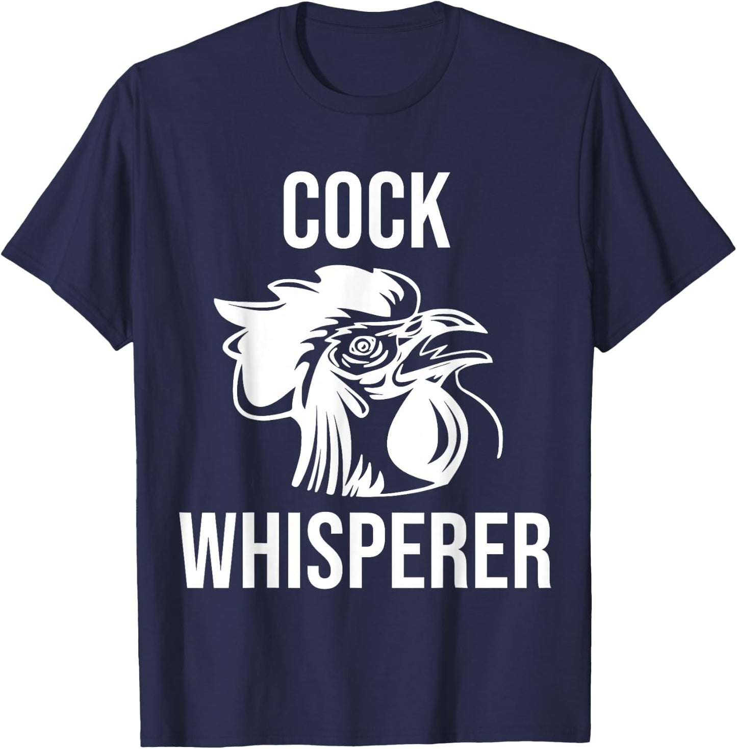 Rooster Cock Whisperer T Shirt Novelty Gift T-Shirt - T-Shirt | Navy