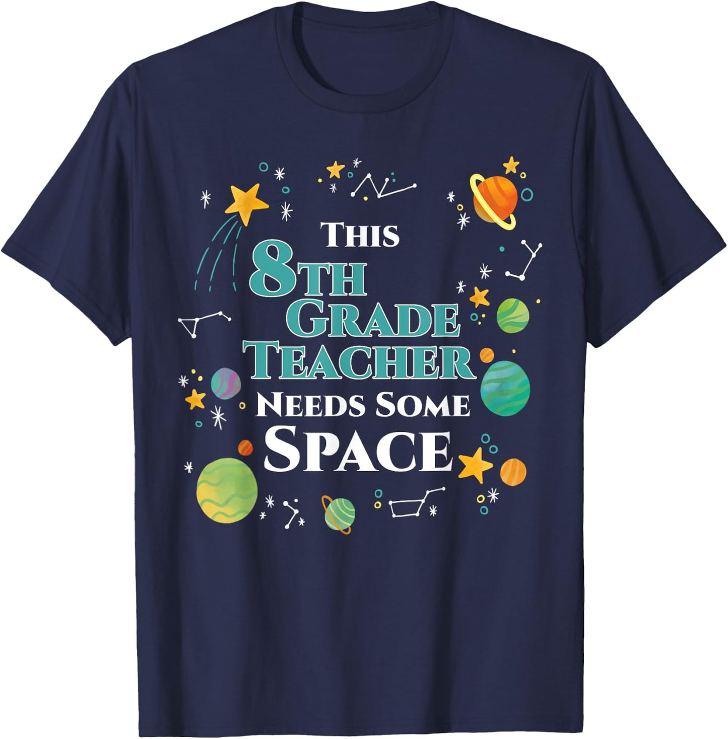 This 8th Grade Teacher Needs Some Space Funny Planet Science Men Women T-Shirt - T-Shirt | Navy