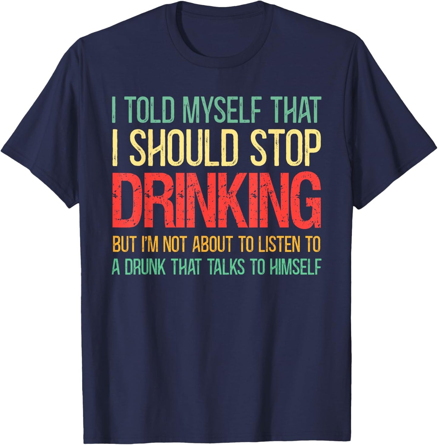 I Told Myself That I Should Stop Drinking Vintage Drinking T-Shirt - T-Shirt | Navy