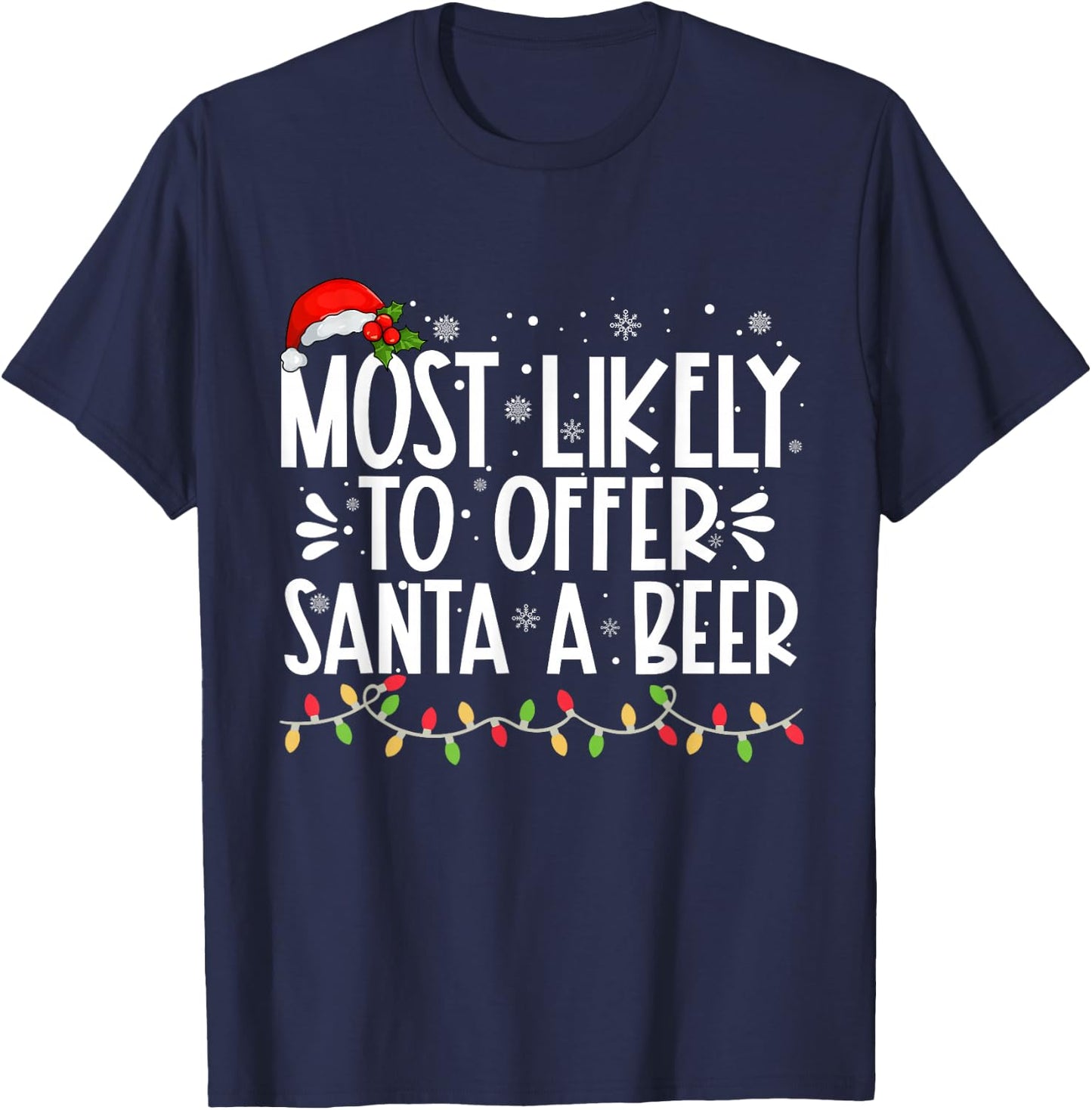 Most Likely To Offer Santa A Beer Funny Family Christmas T-Shirt - T-Shirt | Navy