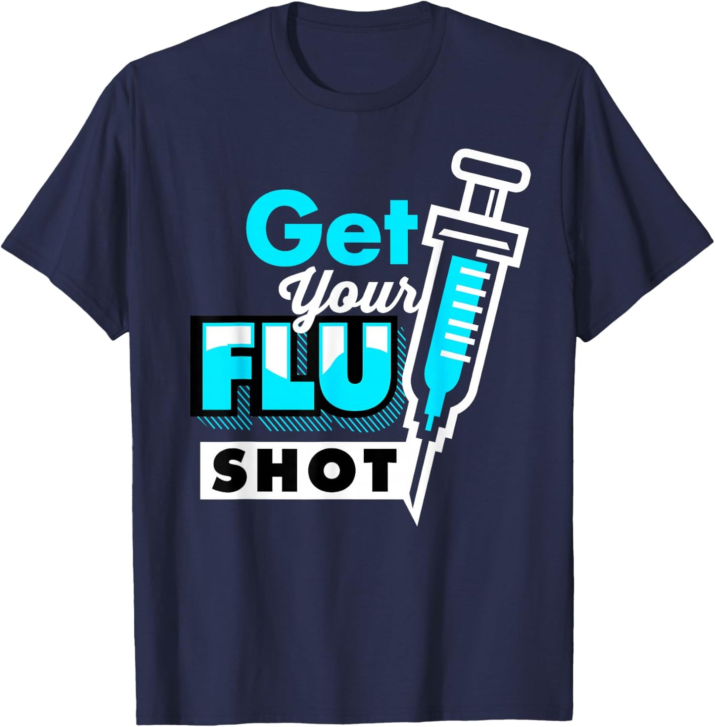 Cute Get Your Flu Shot | Funny Caregiver Immunization Gift T-Shirt - T-Shirt | Navy