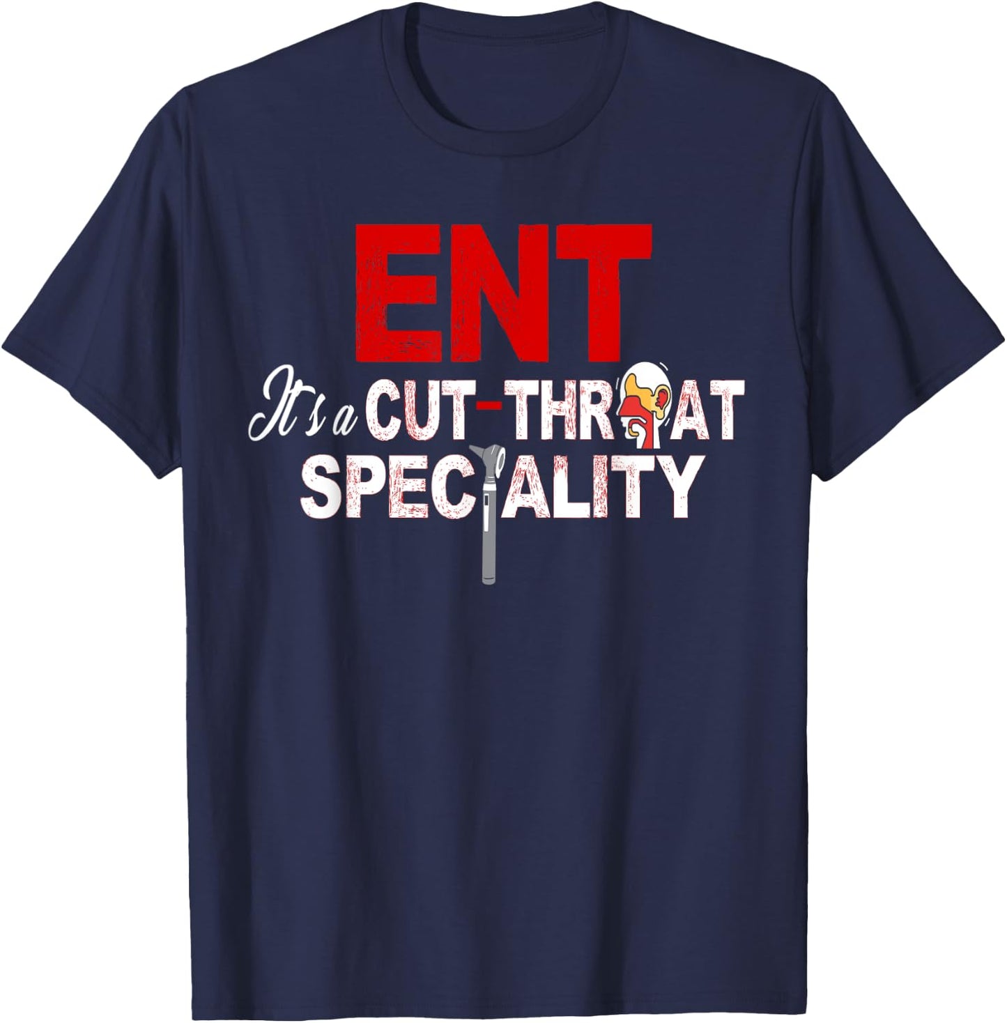 ENT Specialist Shirt ENT It's a Cut Throat Specialty Medical T-Shirt - T-Shirt | Navy