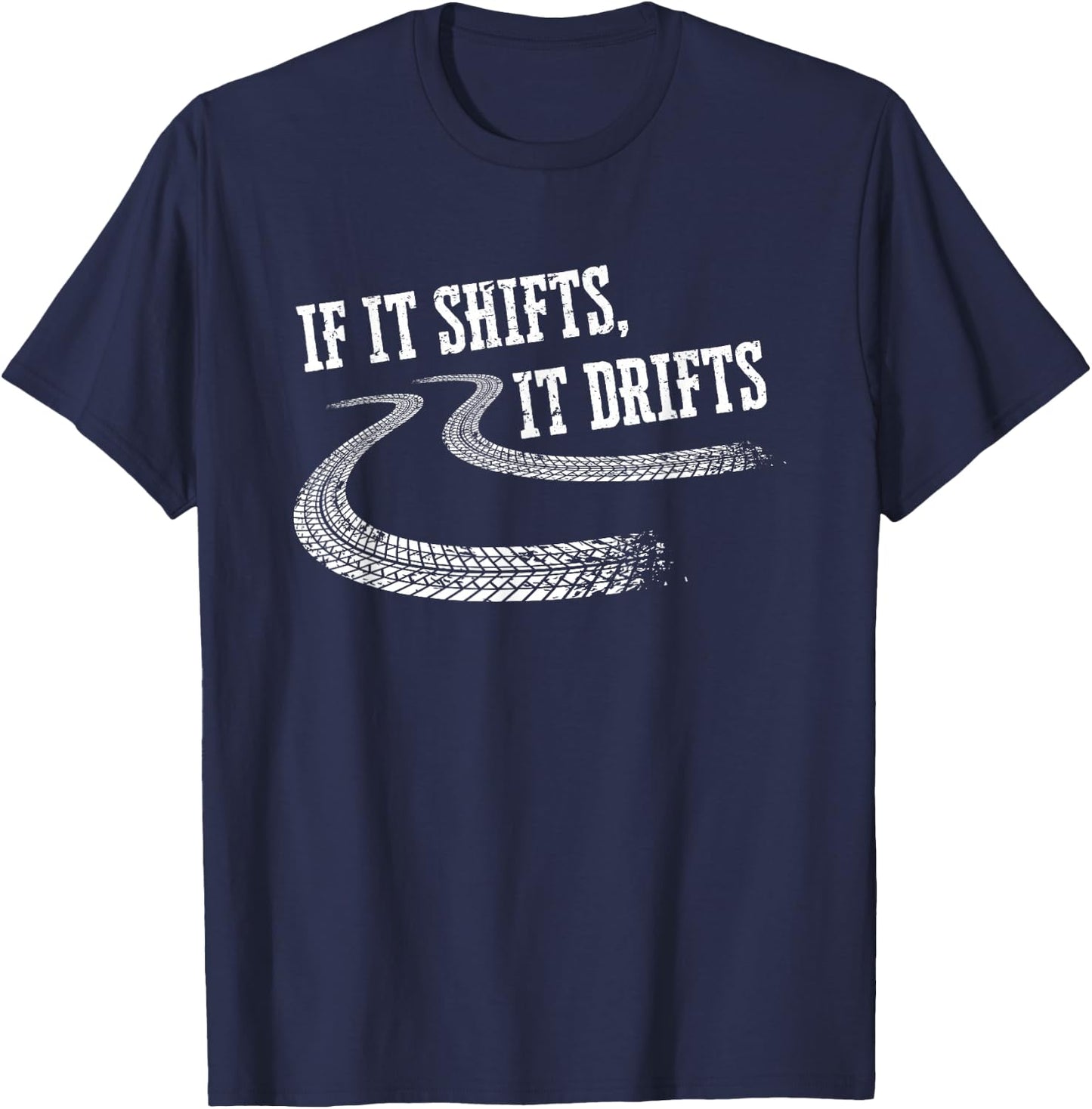 If It Shifts It Drifts Funny Racing Car Mechanic Gift T-Shirt - T-Shirt | Navy