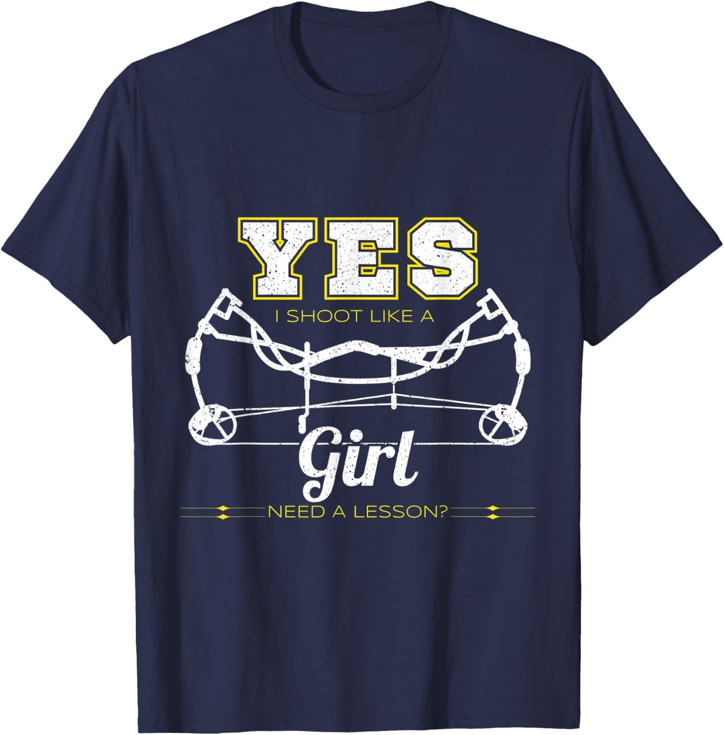 Yes I Shoot Like A Girl, Need A Lesson Archery Outfit T-Shirt - T-Shirt | Navy