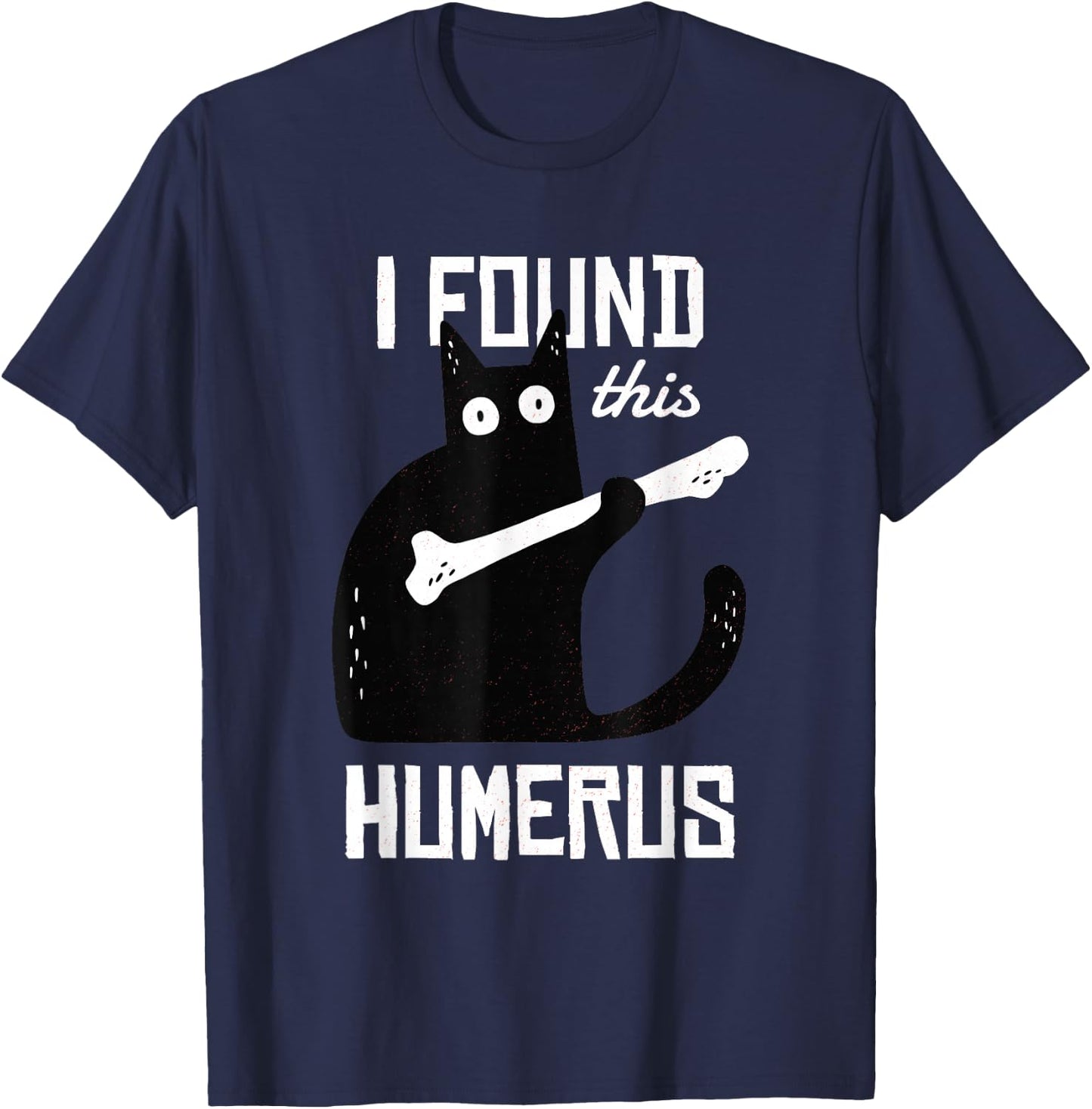 Scary I Found This Humerus Cat Black Humorous Medical Gift T-Shirt - T-Shirt | Navy