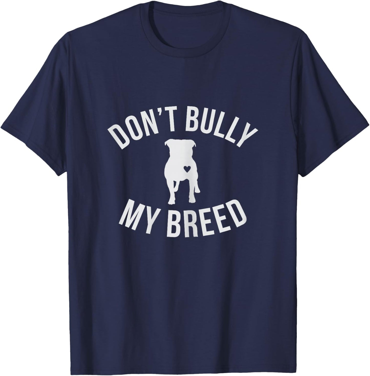 Don't Bully My Breed Shirt for Pitbull Lover, Rescue Dog Mom T-Shirt - T-Shirt | Navy