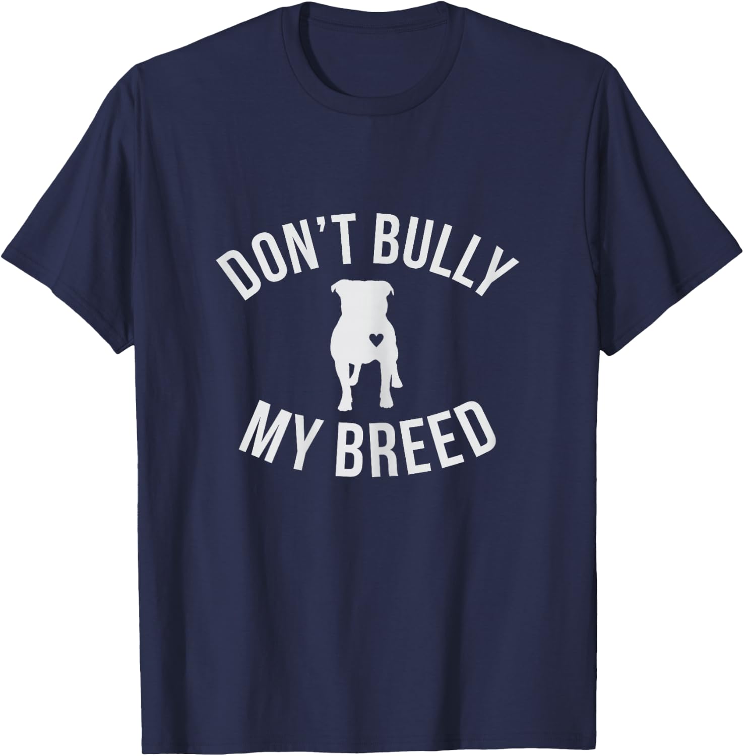 Don't Bully My Breed Shirt for Pitbull Lover, Rescue Dog Mom T-Shirt - T-Shirt | Navy