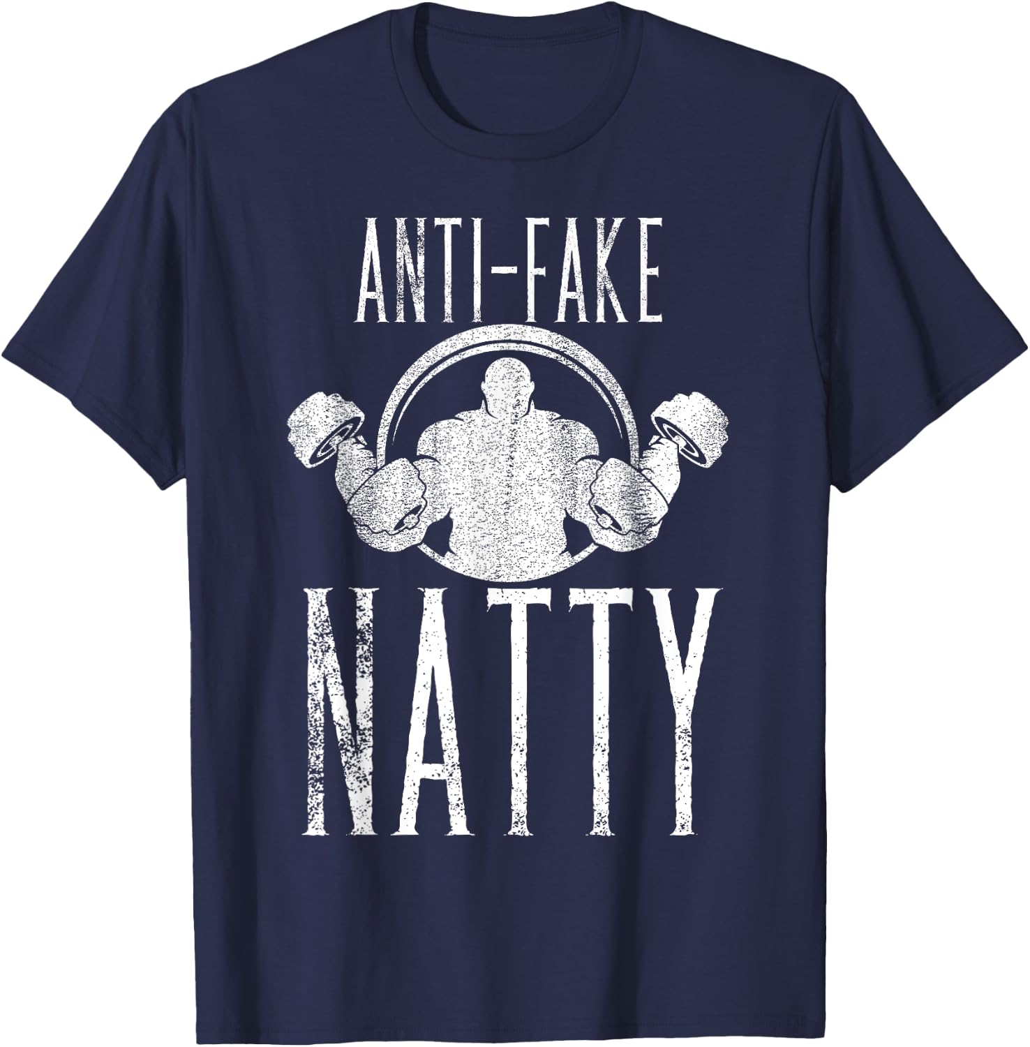 Gym Weightlifting Natural Bodybuilding : Anti-Fake Natty T-Shirt - T-Shirt | Navy