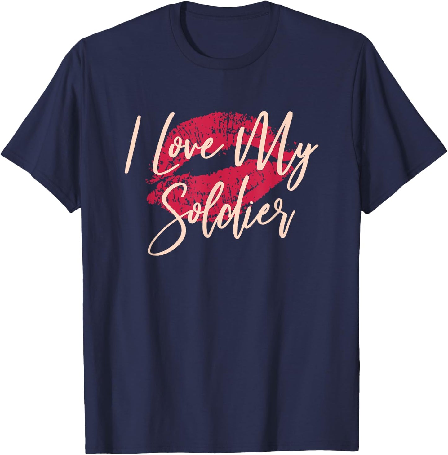 Kiss Lips I Love My Soldier Military Wife Girlfriend T-Shirt - T-Shirt | Navy