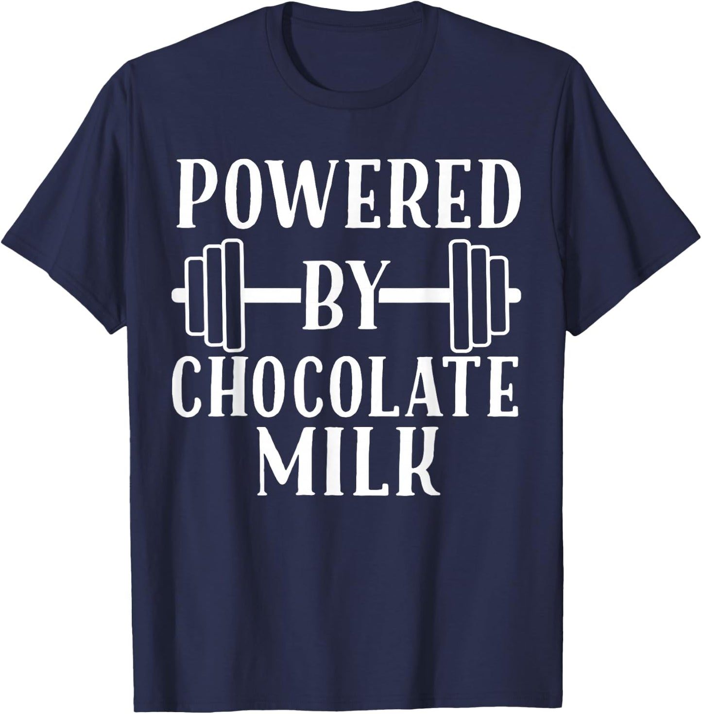 Powered by Chocolate Milk Shirt - Weight Lifting T-Shirt - T-Shirt | Navy