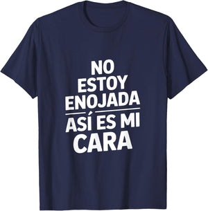 No Estoy Enojada Funny Sarcastic Saying Spanish T-Shirt - T-Shirt | Navy