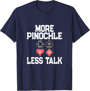 More Pinochle Less Talk Quote Card Playing Enthusiasts T-Shirt - T-Shirt | Navy
