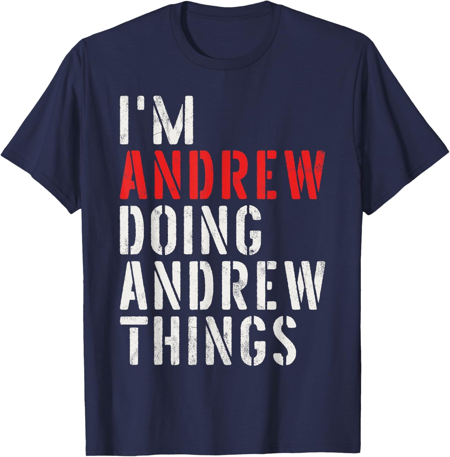 I'm Andrew Doing Andrew Things First Name Andrew T-Shirt - T-Shirt | Navy