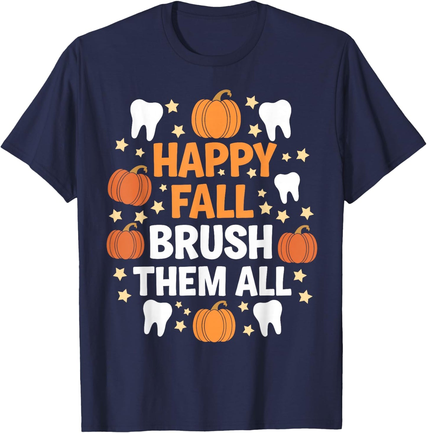 Happy Fall Brush Them All Teeth Dental Dentist Thanksgiving T-Shirt - T-Shirt | Navy