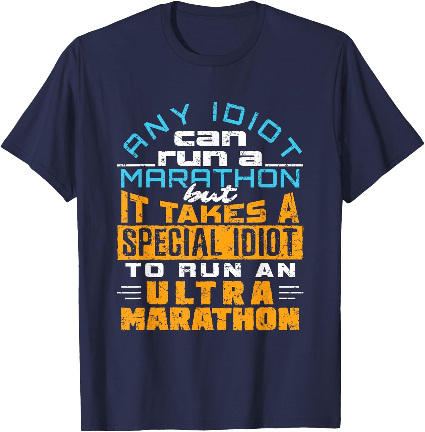 Any Idiot Can Run Funny Ultramarathon Ultra Marathon Runner T-Shirt - T-Shirt | Navy
