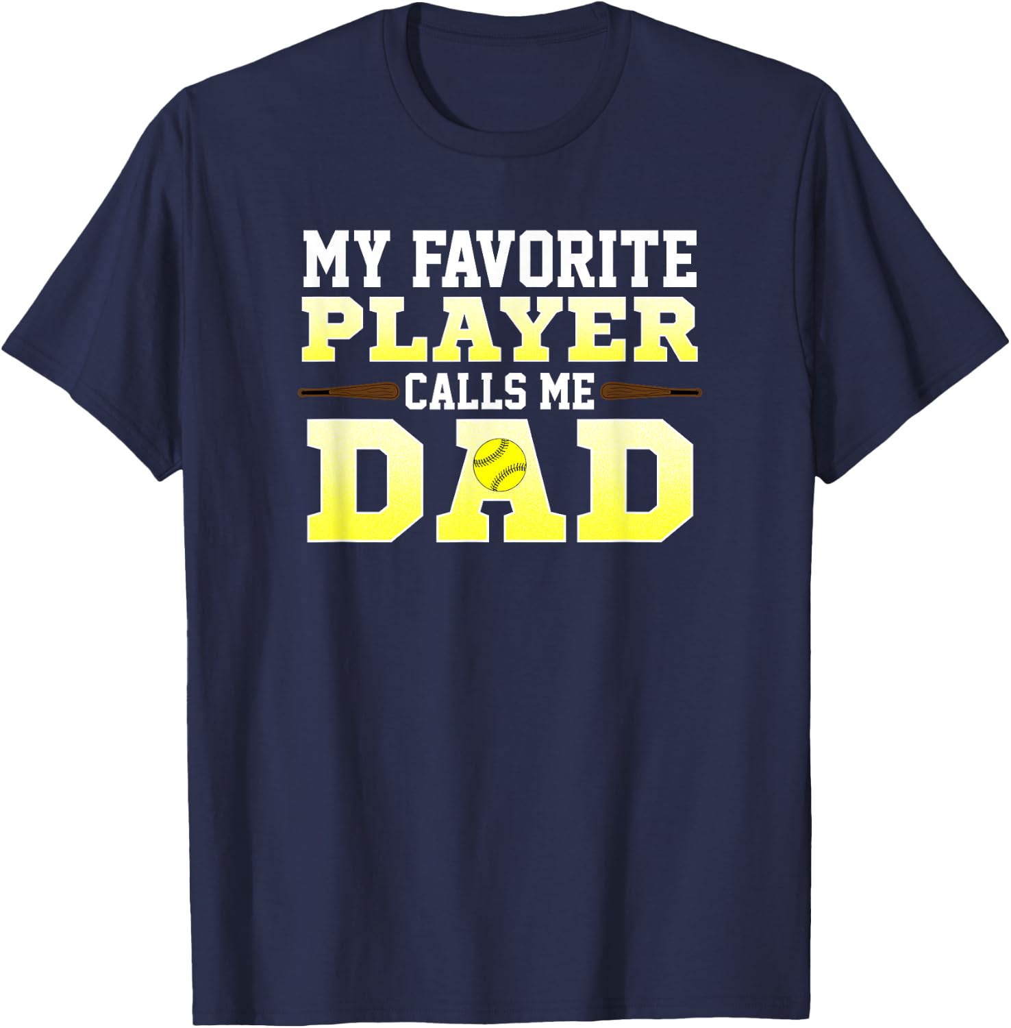 My Favorite Player Calls Me Dad Softball T-Shirt - T-Shirt | Navy
