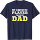 My Favorite Player Calls Me Dad Softball T-Shirt - T-Shirt | Navy