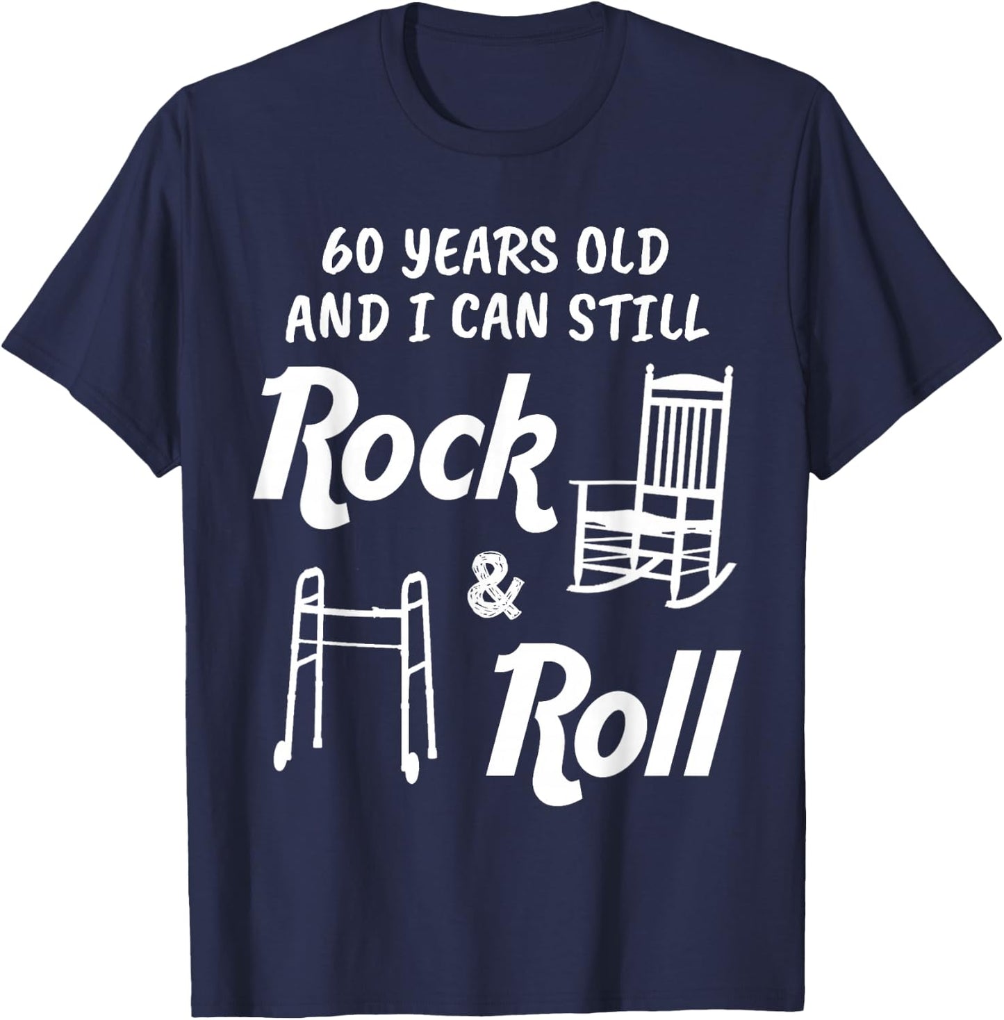 Funny 60th Birthday Gag Gift Rock and Roll T-Shirt - T-Shirt | Navy