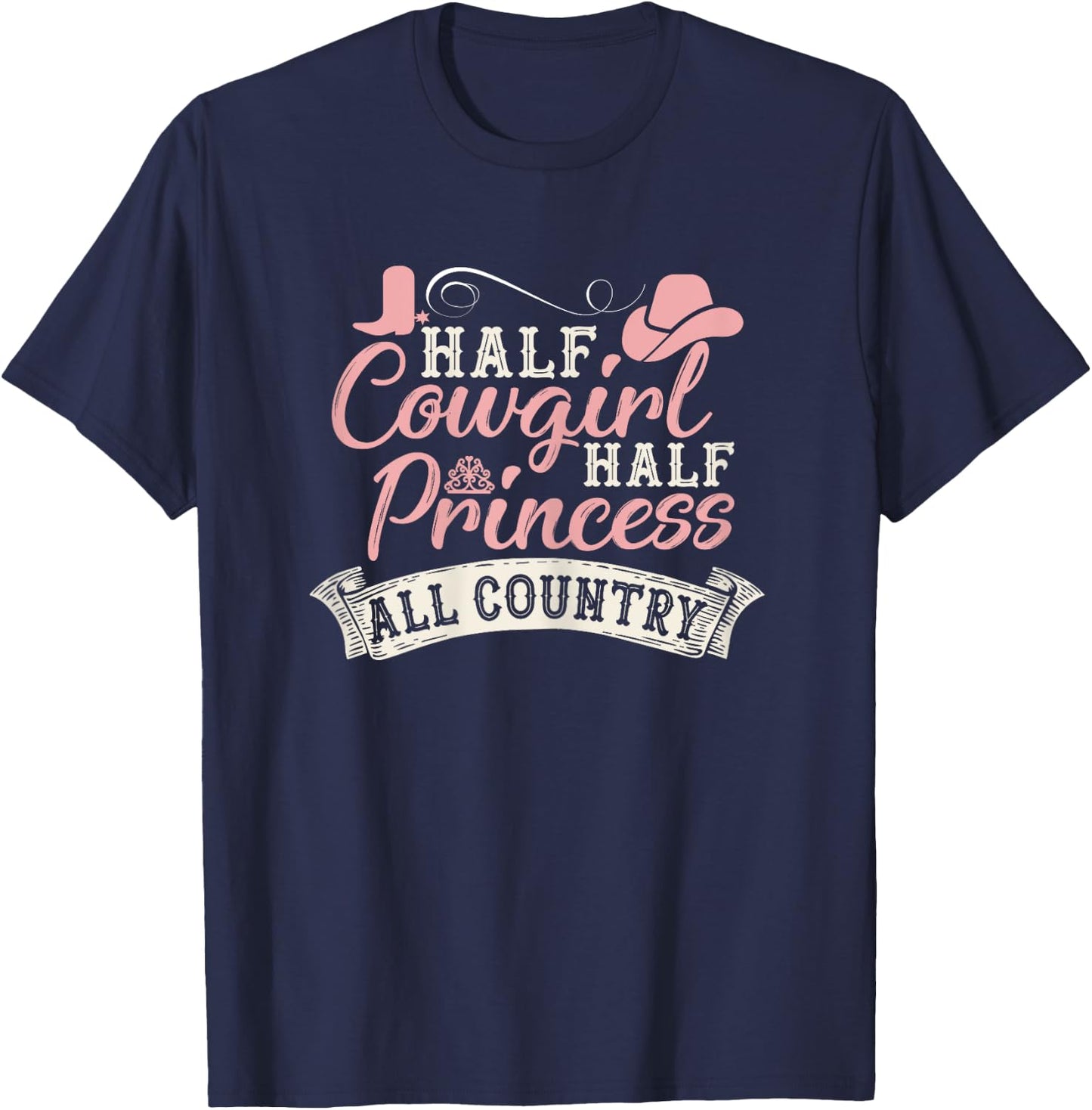 Half Cowgirl Half Princess All Country T-Shirt - T-Shirt | Navy