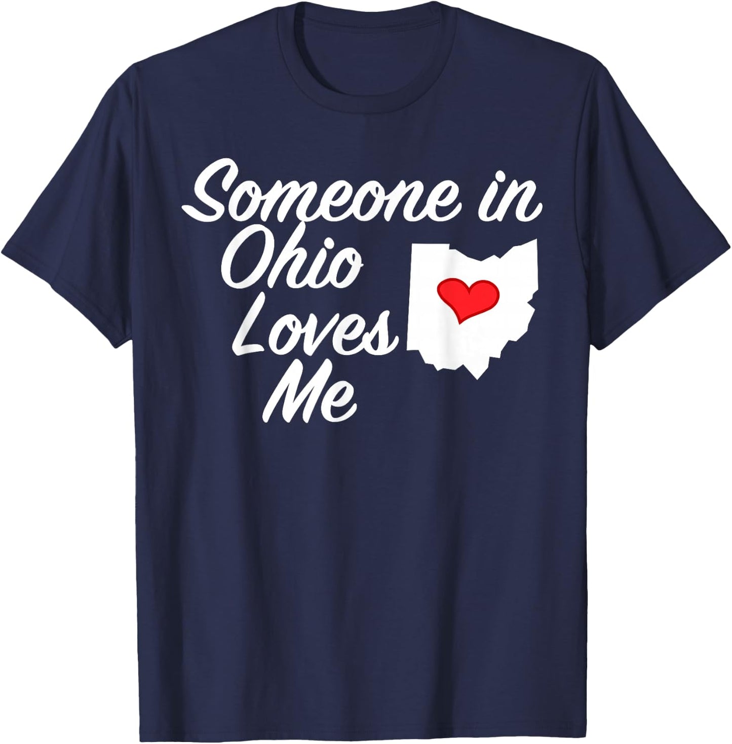 Someone in Ohio Loves Me | Precious Gift T-Shirt - T-Shirt | Navy