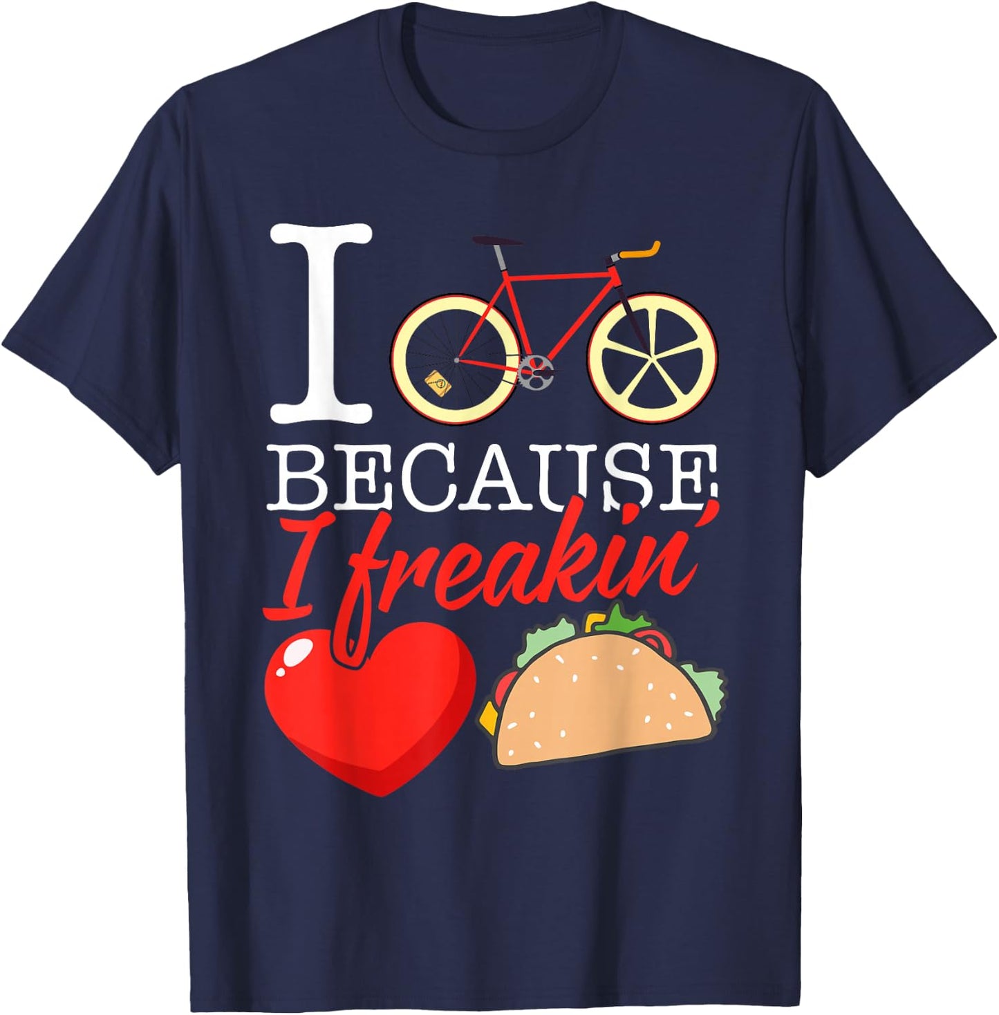 I cycle because I freakin' love Tacos - Cycling Gift T-Shirt - T-Shirt | Navy