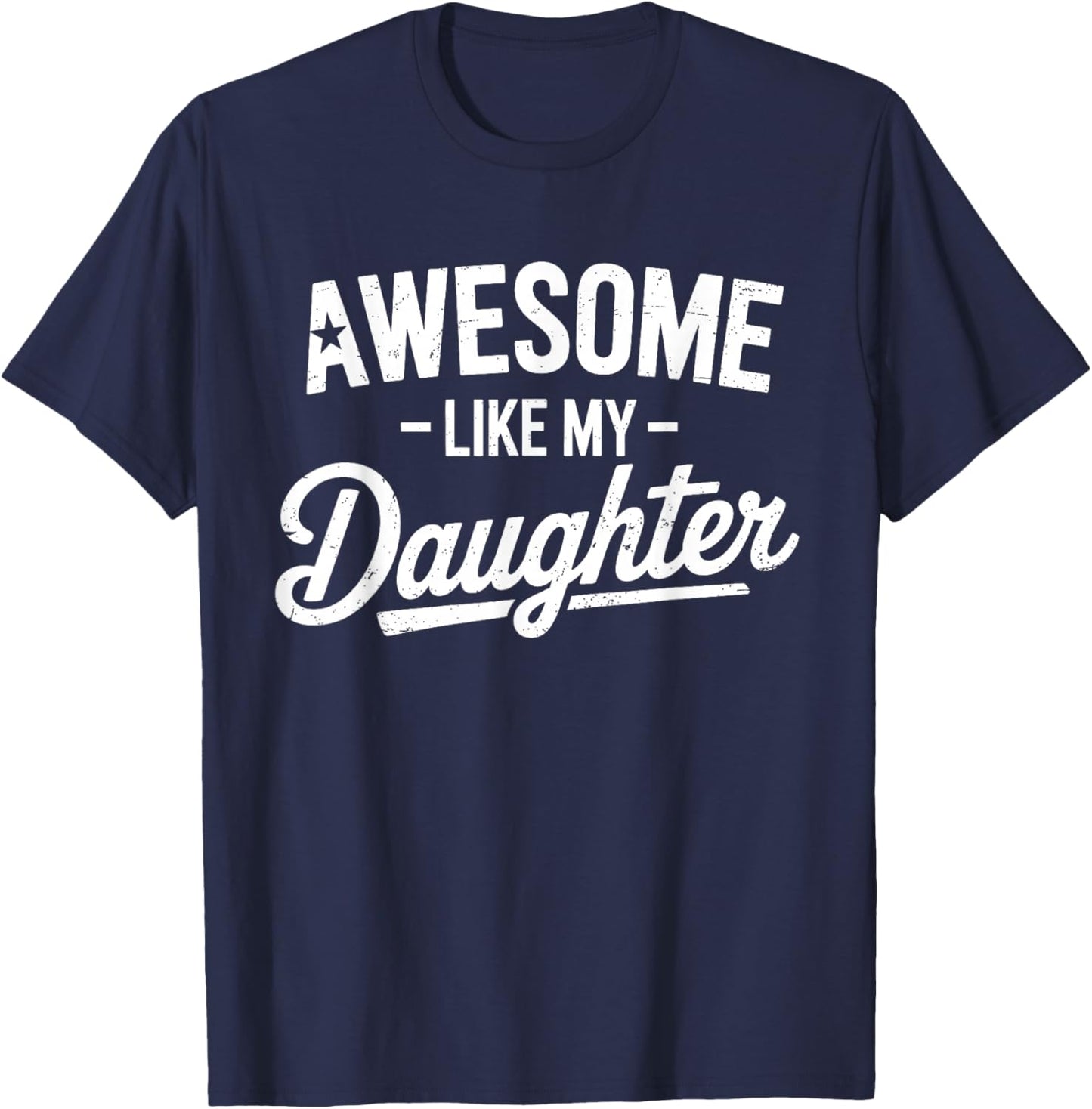 Awesome Like My Daughter Fathers Day Dad and Daughter Funny T-Shirt - T-Shirt | Navy