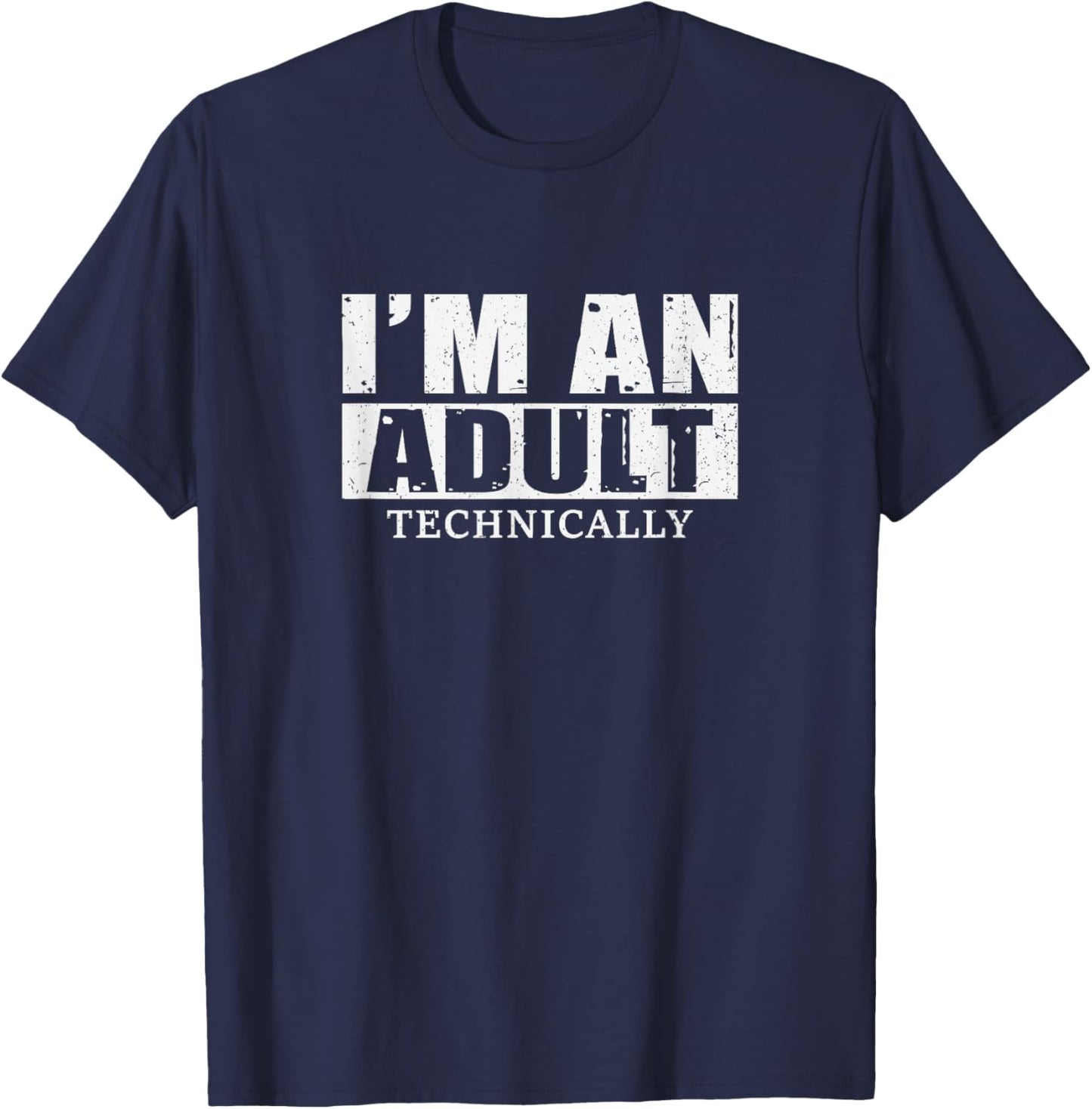 I'm An Adult Technically T-Shirt - T-Shirt | Navy