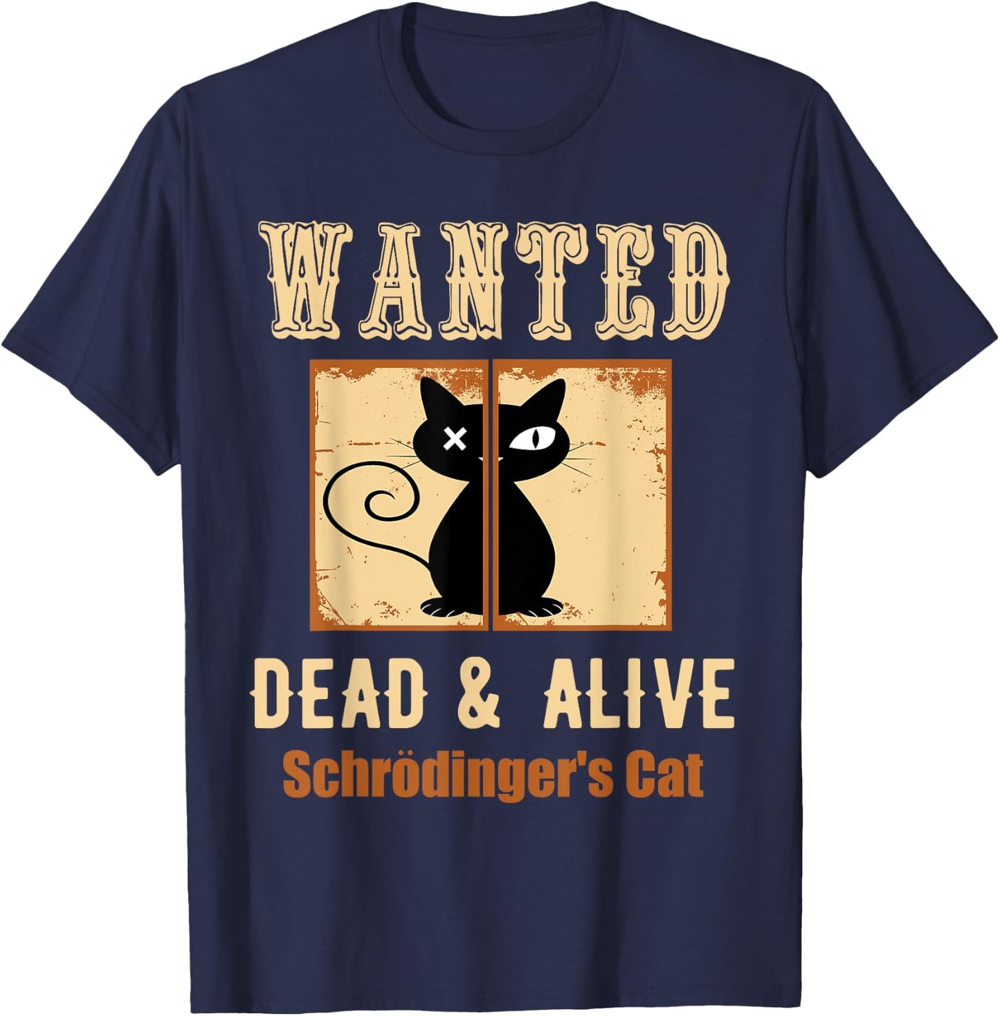 Schroedinger's Cat Science Graphic Wanted Dead & Alive Quote Men Women Girls Kids T-Shirt - T-Shirt | Navy