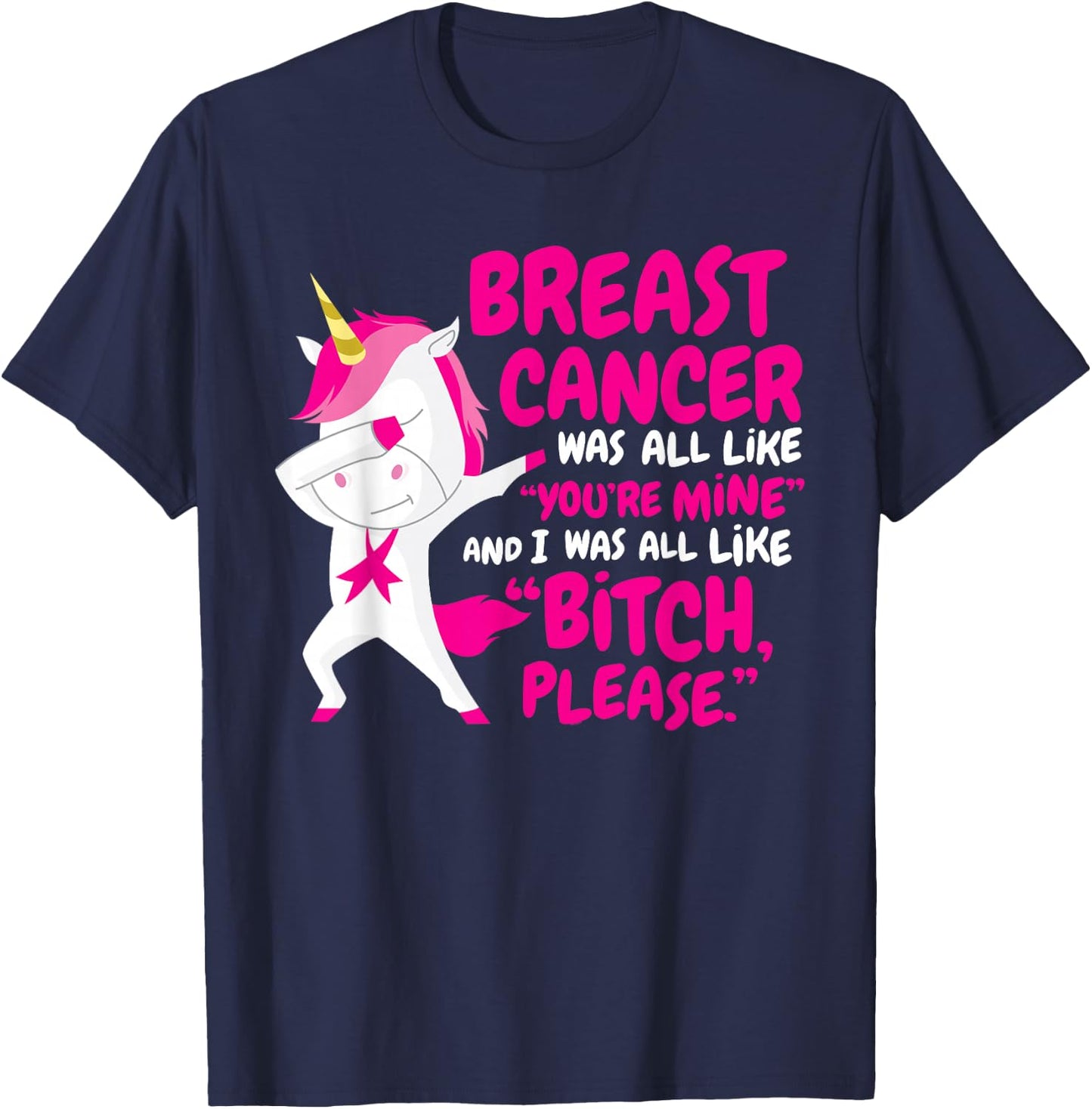 Funny Breast Cancer Survivor Bitch Please Unicorn T-Shirt - T-Shirt | Navy