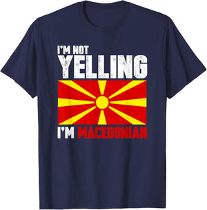 I'm Not Yelling I'm Macedonian Shirt Funny Macedonia Gifts T-Shirt - T-Shirt | Navy