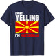 I'm Not Yelling I'm Macedonian Shirt Funny Macedonia Gifts T-Shirt - T-Shirt | Navy