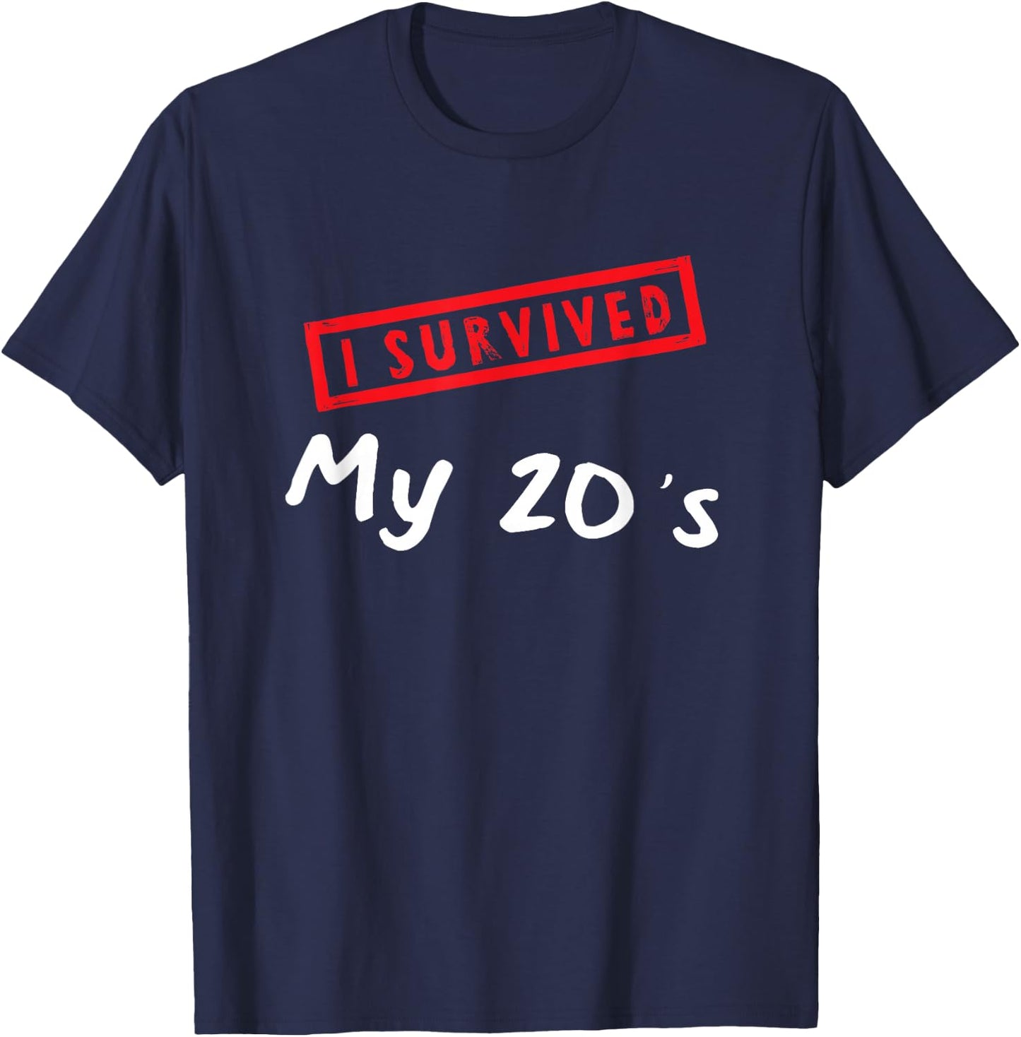 30th Birthday Present I Survived My 20s I am 30 Years old T-Shirt - T-Shirt | Navy