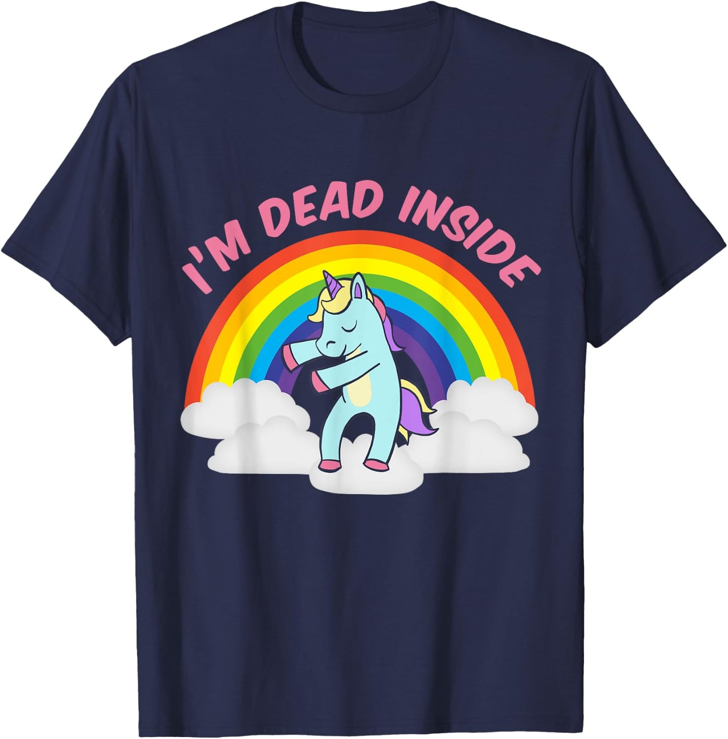 I'm Dead Inside Cute Unicorn Dabbing Rainbow Sarcastic T-Shirt - T-Shirt | Navy