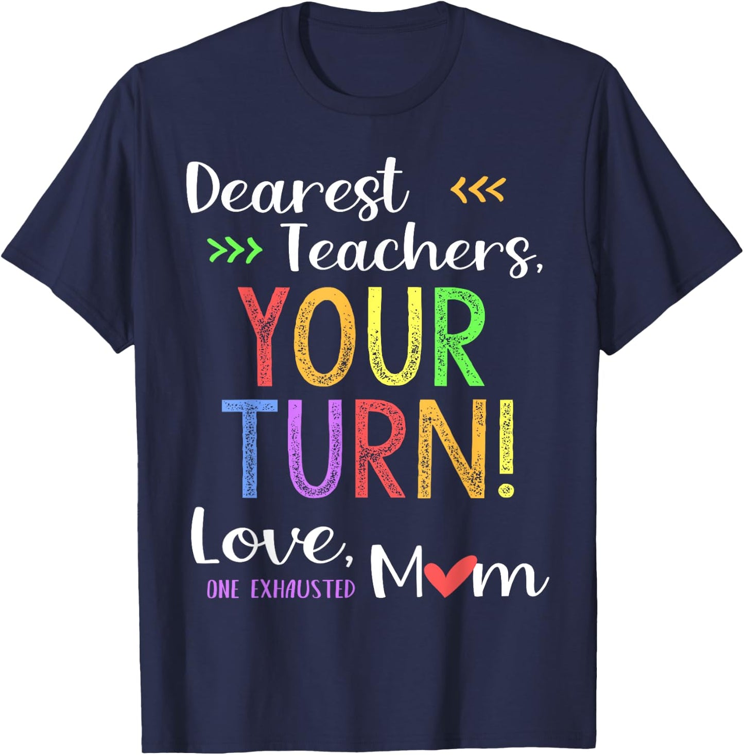 Funny Back To School Mom Shirt Dear Teachers Your Turn Cute Men Women T-Shirt - T-Shirt | Navy