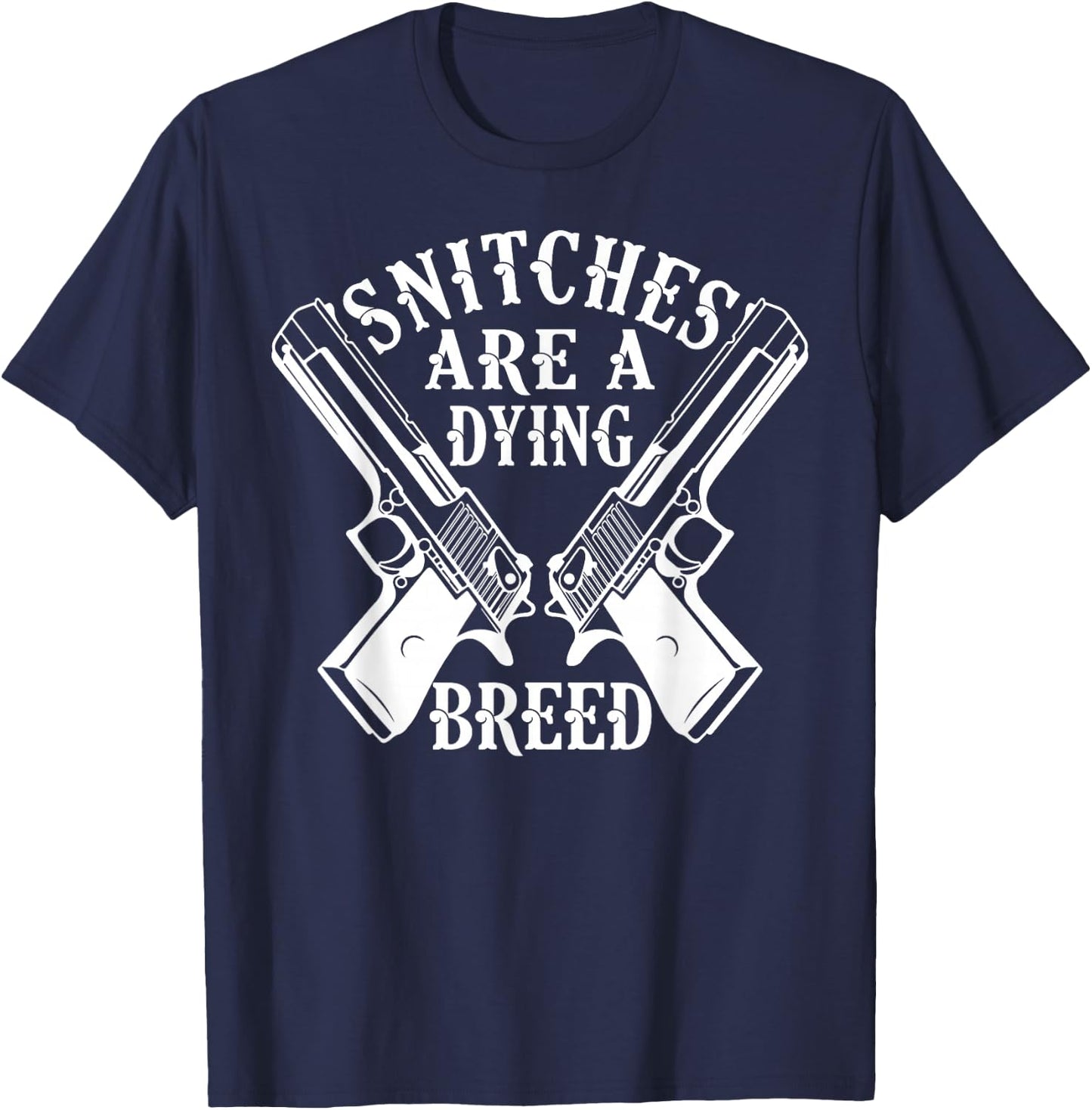 Snitches Are A Dying Breed Motorcycle Biker Gun T-Shirt - T-Shirt | Navy