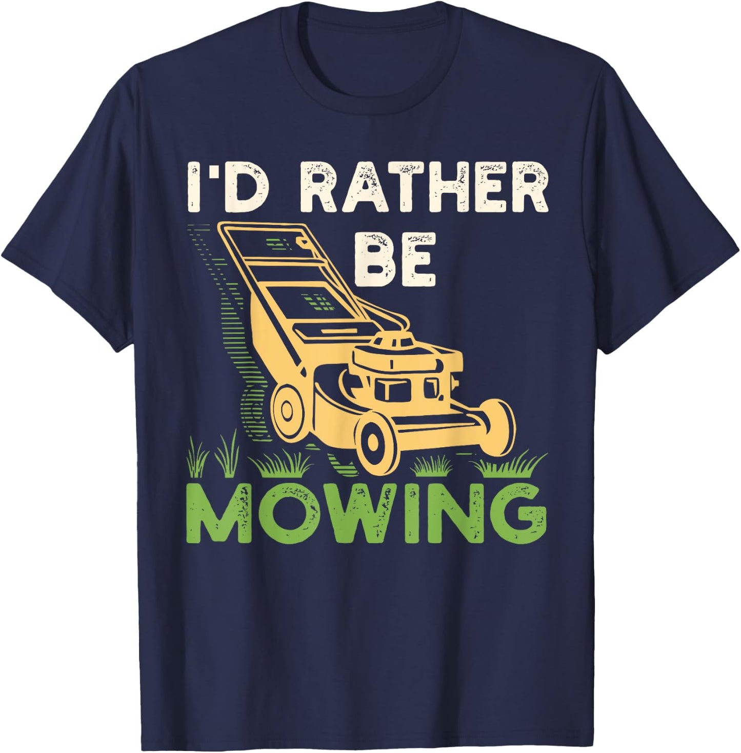 I'd Rather Be Mowing Funny Mower Gift T-Shirt - T-Shirt | Navy