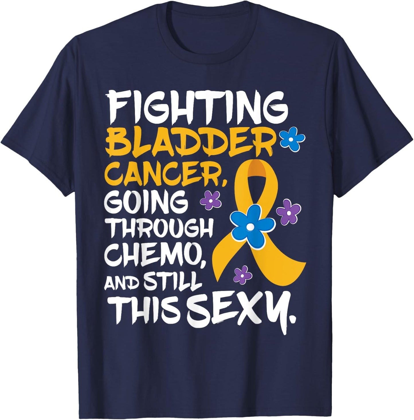 Bladder Cancer | Funny Chemo Patient Gift T-Shirt - T-Shirt | Navy